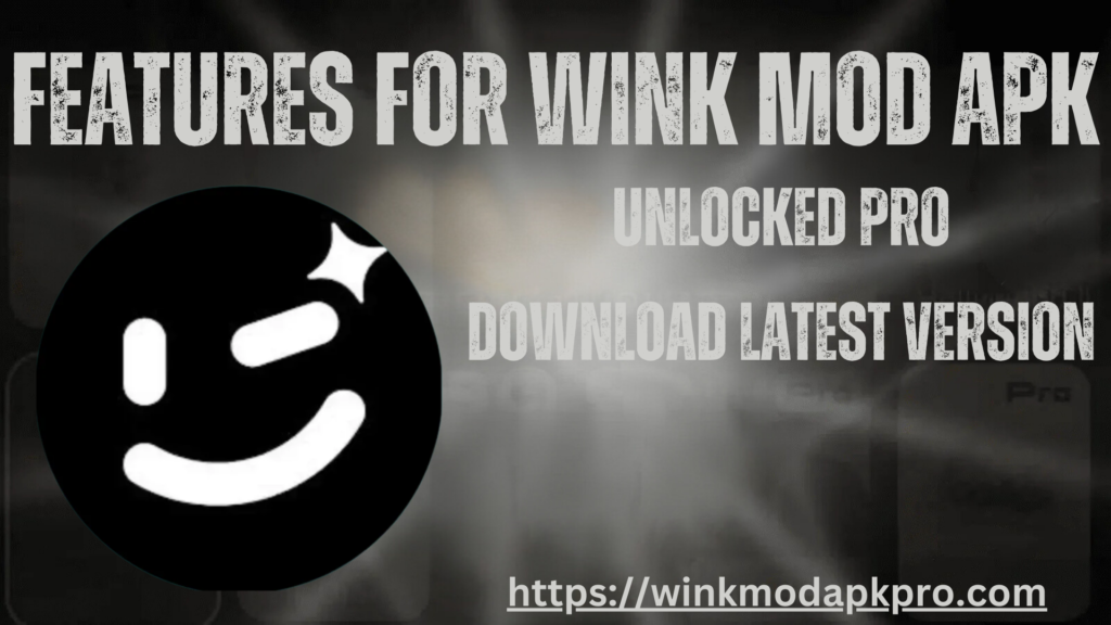 Features for Wink MOD APK Unlocked Pro                    Download Latest Version