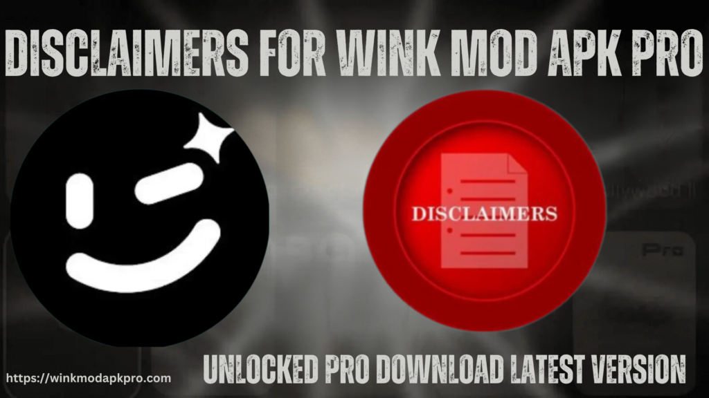 Disclaimer For Wink Mod Apk Pro